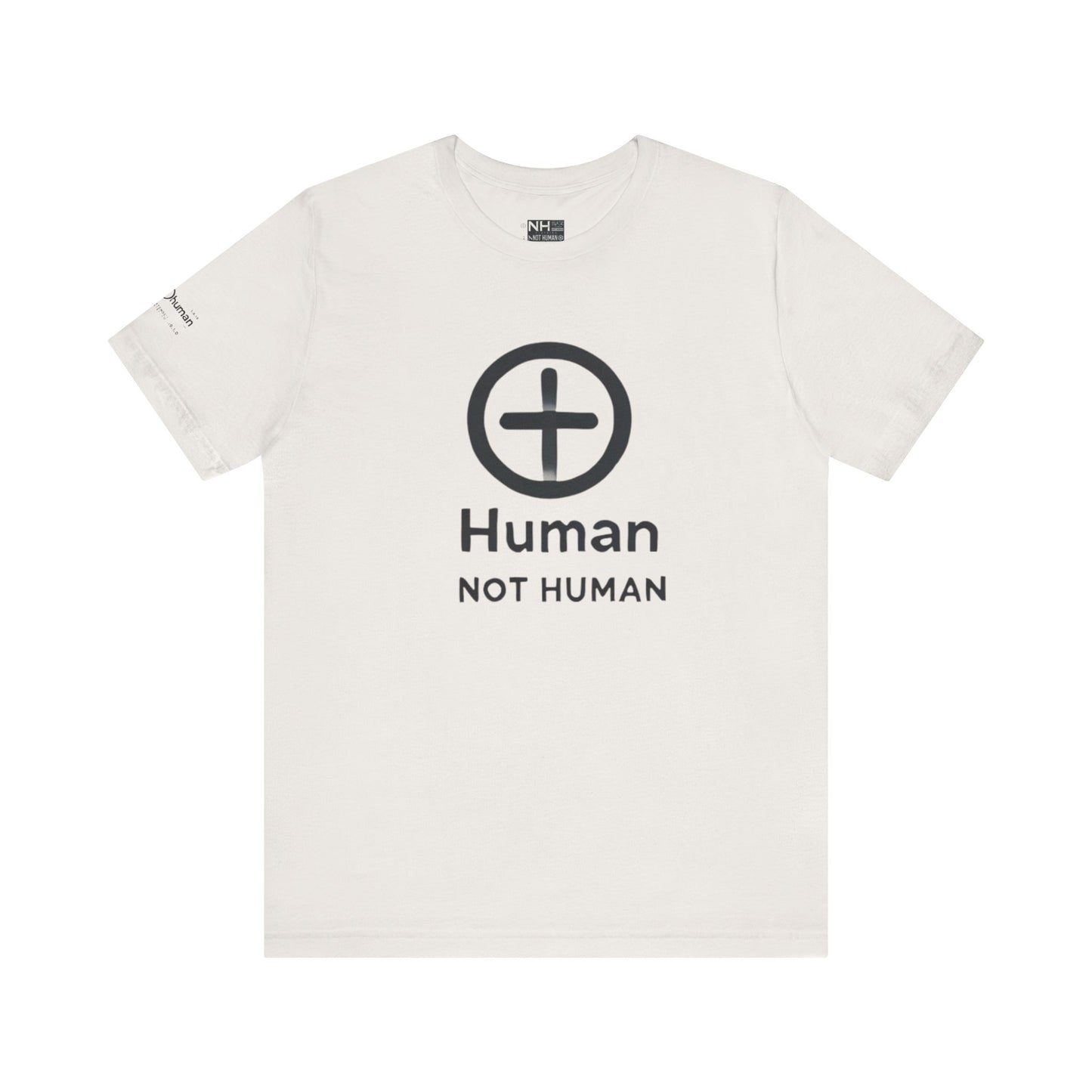 Not Human's *Special Edition - Fitted Unisex Jersey Short Sleeve Tee