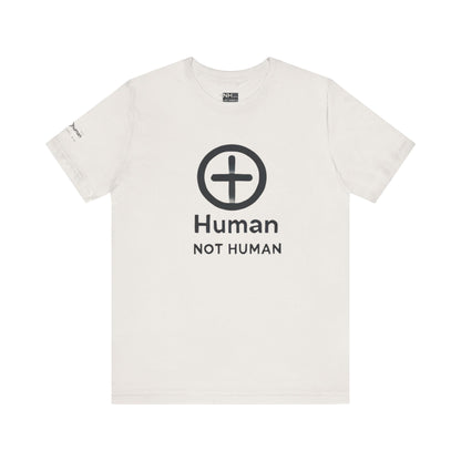 Not Human's *Special Edition - Fitted Unisex Jersey Short Sleeve Tee