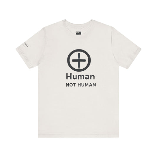 Not Human's *Special Edition - Fitted Unisex Jersey Short Sleeve Tee