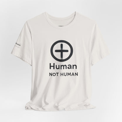 Not Human's *Special Edition - Fitted Unisex Jersey Short Sleeve Tee