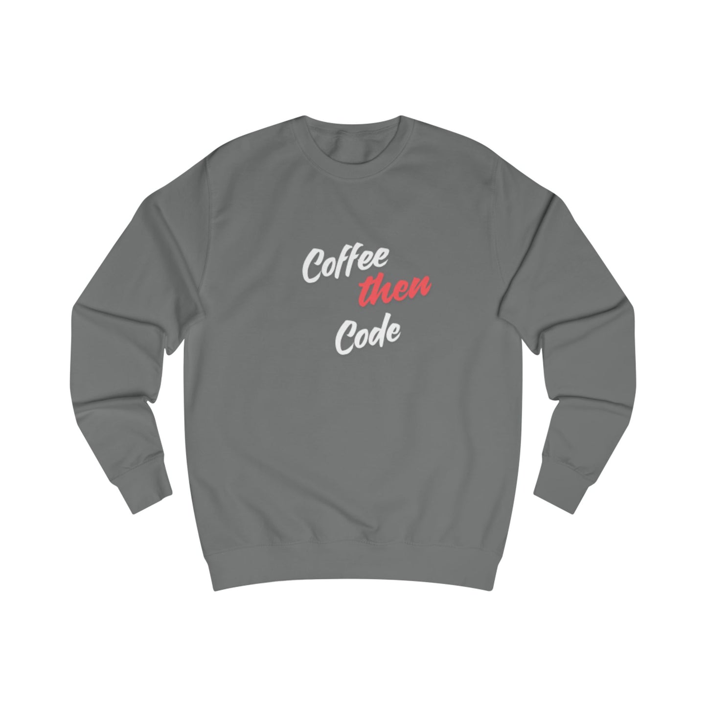 Coffee then Code Unisex Sweatshirt