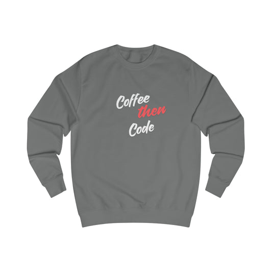 Coffee then Code Unisex Sweatshirt