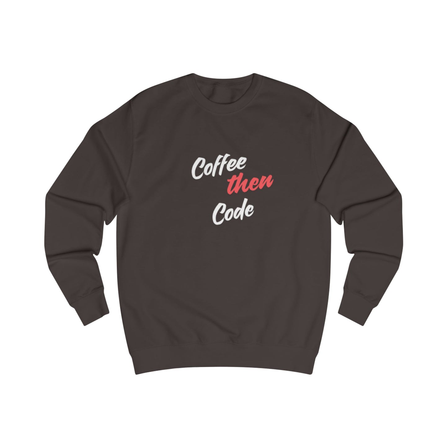 Coffee then Code Unisex Sweatshirt