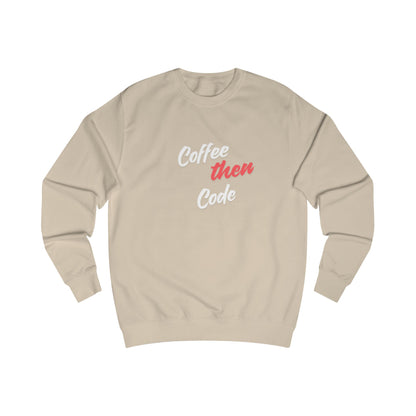 Coffee then Code Unisex Sweatshirt