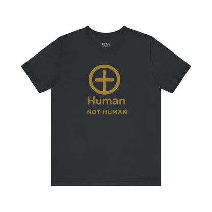 Not Human's *Special Edition - Fitted Unisex Jersey Short Sleeve Tee